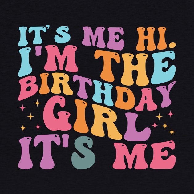 Birthday Party Groovy Its Me Hi Im The Birthday Girl Its Me by AWESOME ART